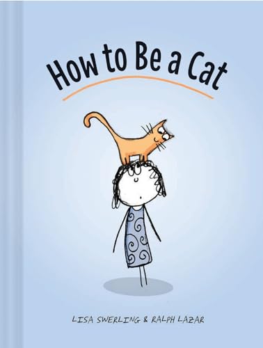 Beispielbild fr How to Be a Cat: (Cat Books for Kids, Cat Gifts for Kids, Cat Picture Book) zum Verkauf von ZBK Books