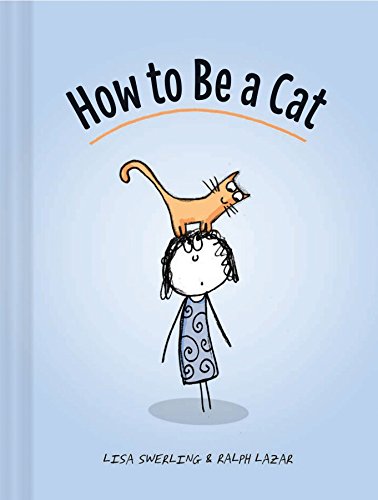 Imagen de archivo de How to Be a Cat: (Cat Books for Kids, Cat Gifts for Kids, Cat Picture Book) a la venta por ZBK Books