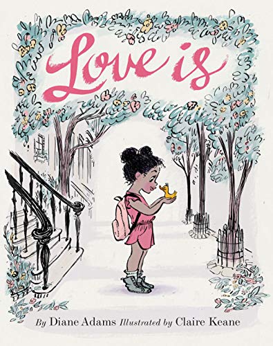 Stock image for Love Is: (Illustrated Story Book about Caring for Others, Book About Love for Parents and Children, Rhyming Picture Book) for sale by SecondSale