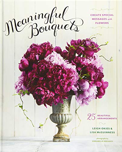 Stock image for Meaningful Bouquets : Create Special Messages with Flowers - 25 Beautiful Arrangements for sale by Better World Books: West