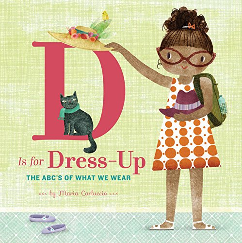 Imagen de archivo de D Is for Dress Up: The ABC's of What We Wear a la venta por Reliant Bookstore