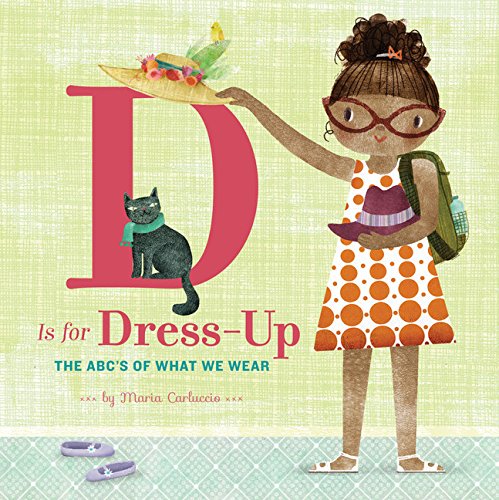 Stock image for D Is for Dress Up: The ABC's of What We Wear for sale by Reliant Bookstore