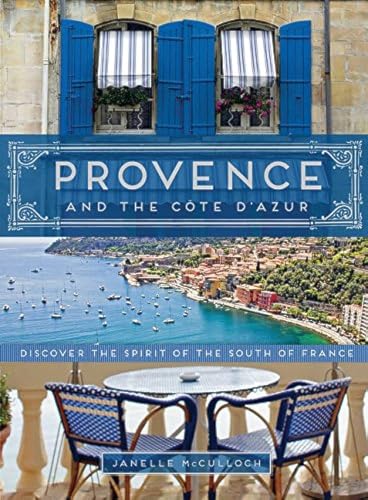 9781452140513: Provence and the Cote d'Azur: Discover the Spirit of the South of France