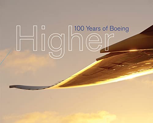 Stock image for Higher : 100 Years of Boeing for sale by Better World Books: West