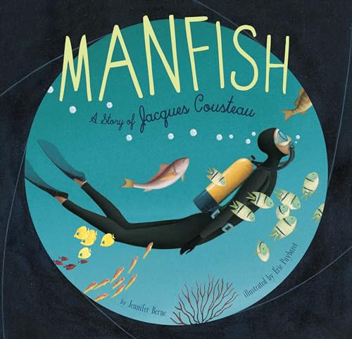 Beispielbild fr Manfish: A Story of Jacques Cousteau (Jacques Cousteau Book for Kids, Children's Ocean Book, Underwater Picture Book for Kids) zum Verkauf von Wonder Book