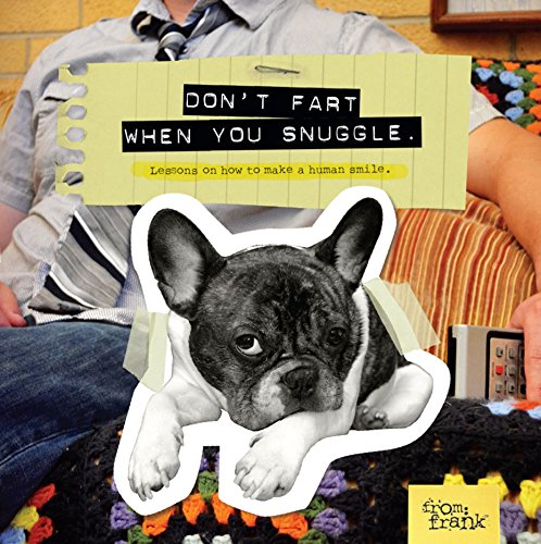 Imagen de archivo de Don't Fart When You Snuggle : Lessons on How to Make a Human Smile a la venta por Better World Books