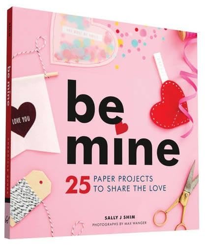 Beispielbild fr Be Mine : 25 Paper Projects to Share the Love zum Verkauf von Better World Books
