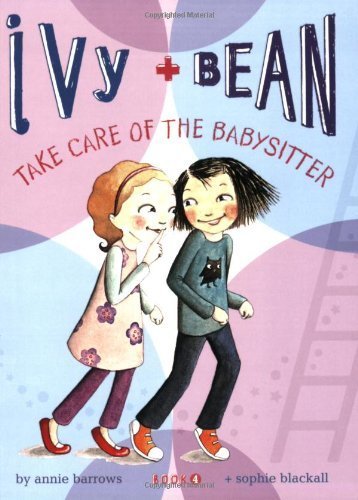9781452142227: Take Care of the Babysitter (Ivy & Bean, Book 4) by Barrows, Annie (2008) Paperback