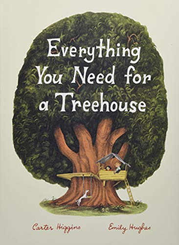 Stock image for Everything You Need for a Treehouse: (Children?s Treehouse Book, Story Book for Kids, Nature Book for Kids) for sale by Red's Corner LLC