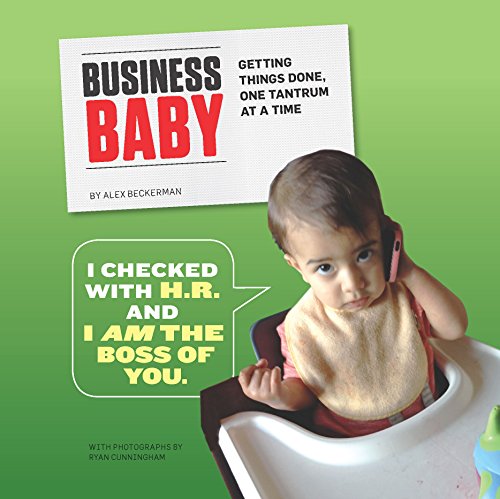 Beispielbild fr Business Baby: Getting Things Done, One Tantrum at a Time zum Verkauf von WorldofBooks