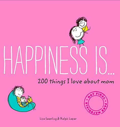 Stock image for Happiness Is . . . 200 Things I Love About Mom: (Mother's Day Gifts, Gifts for Moms from Sons and Daughters, New Mom Gifts) for sale by Half Price Books Inc.