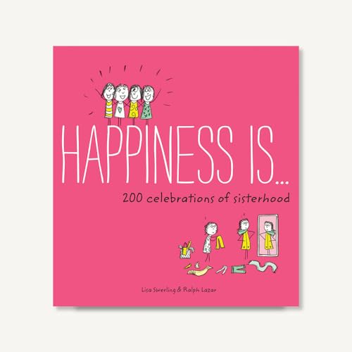 Beispielbild fr Happiness Is . 200 Celebrations of Sisterhood : (Books about Happiness, Gifts for Sisters, Books about Sisterhood) zum Verkauf von Better World Books