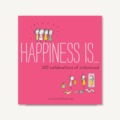Imagen de archivo de Happiness Is . 200 Celebrations of Sisterhood : (Books about Happiness, Gifts for Sisters, Books about Sisterhood) a la venta por Better World Books