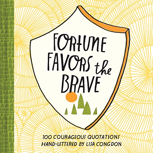 9781452144108: Fortune Favors the Brave: 100 Courageous Quotations (Lisa Congdon X Chronicle Books)