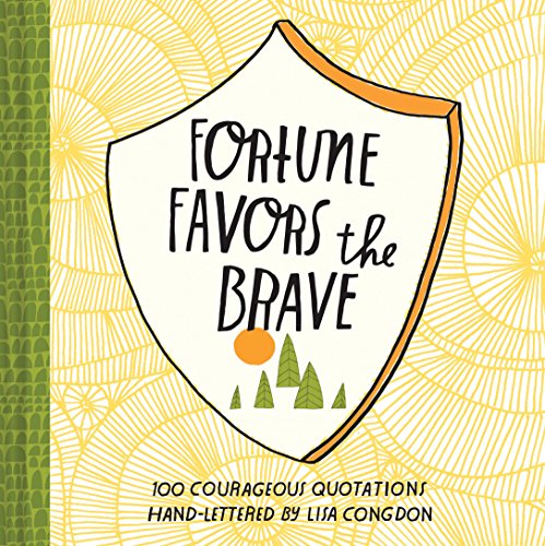 Imagen de archivo de Fortune Favors the Brave: 100 Courageous Quotations (Lisa Congdon x Chronicle Books) a la venta por Your Online Bookstore