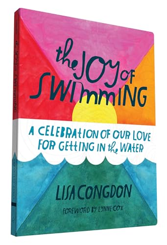 9781452144139: The Joy of Swimming: A Celebration of Our Love for Getting in the Water