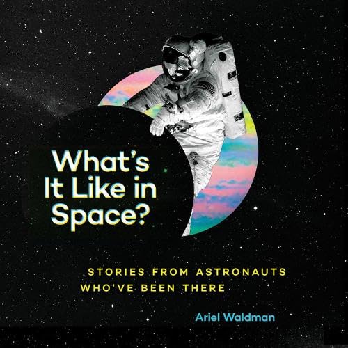 Beispielbild fr What's It Like in Space?: Stories from Astronauts Who've Been There zum Verkauf von WorldofBooks