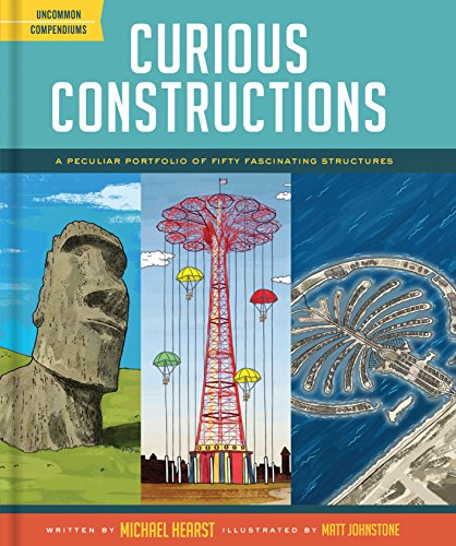 Stock image for Curious Constructions : A Peculiar Portfolio of Fifty Fascinating Structures (Construction Books for Kids, Picture Books about Building, Creativity Books) for sale by Better World Books