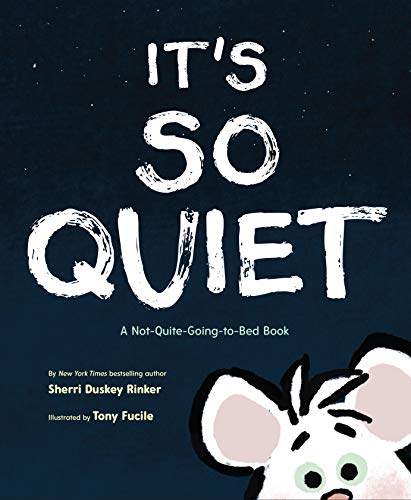 Stock image for It's So Quiet: A Not-Quite-Going-to-Bed Book for sale by Dream Books Co.