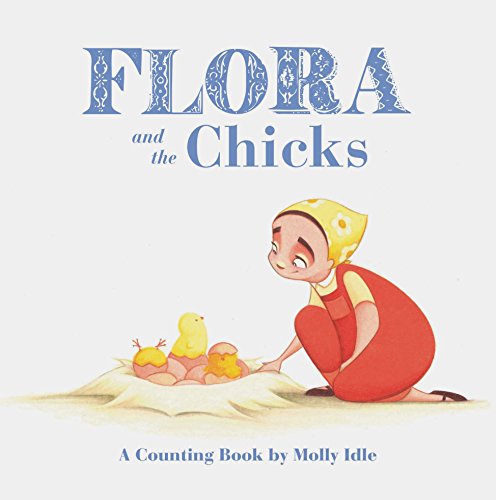 Beispielbild fr Flora and the Chicks: A Counting Book by Molly Idle (Flora and Flamingo Board Books, Baby Counting Books for Easter, Baby Farm Picture Book) zum Verkauf von ThriftBooks-Dallas