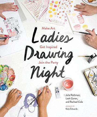 Beispielbild fr Ladies Drawing Night : Make Art, Get Inspired, Join the Party zum Verkauf von Better World Books
