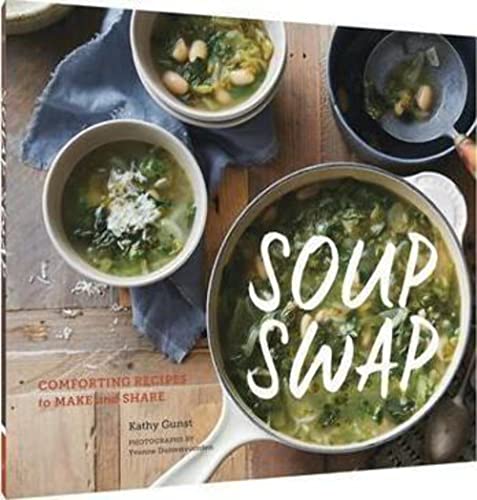 Beispielbild fr Soup Swap: Comforting Recipes to Make and Share zum Verkauf von Goodwill Books