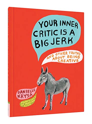 9781452148441: Your Inner Critic Is a Big Jerk: And Other Truths About Being Creative