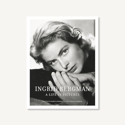 9781452149554: Ingrid Bergman: A Life in Pictures: A Life in Pictures: 1915-1982 Stockholm, Berlin, Hollywood, Rome, New York, Paris, London
