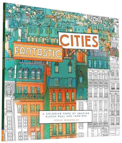 Imagen de archivo de Fantastic Cities: A Coloring Book of Amazing Places Real and Imagined (Adult Coloring Books, City Coloring Books, Coloring Books for Adults) a la venta por Orion Tech
