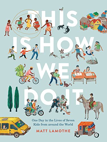 Stock image for This Is How We Do It: One Day in the Lives of Seven Kids from around the World (Easy Reader Books, Children Around the World Books, Preschool Prep Books) for sale by SecondSale