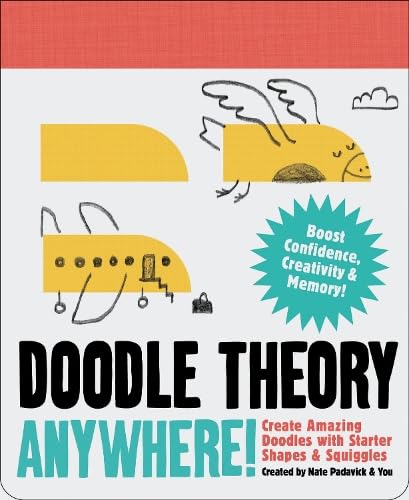 Imagen de archivo de Doodle Theory Anywhere!: Create Amazing Doodles with Starter Shapes & Squiggles (Doodle Books for Adults, Coloing Book for Adults, Books for Boredome) a la venta por HPB-Movies