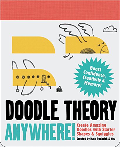 Stock image for Doodle Theory Anywhere!: Create Amazing Doodles with Starter Shapes & Squiggles (Doodle Books for Adults, Coloing Book for Adults, Books for Boredome) for sale by HPB-Movies