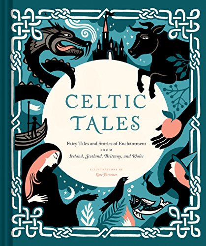 9781452151755: Celtic Tales: Fairy Tales and Stories of Enchantment from Ireland, Scotland, Brittany, and Wales