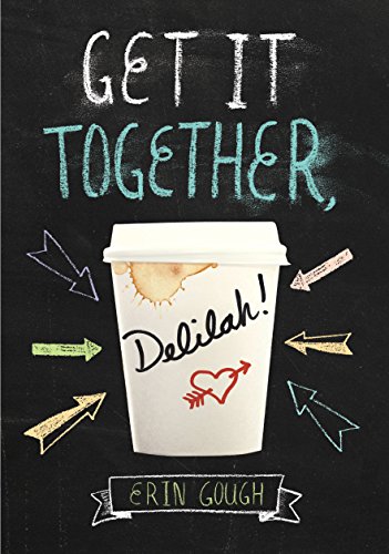 Stock image for Get It Together, Delilah!: (Young Adult Novels for Teens, Books about Female Friendship, Funny Books) for sale by SecondSale