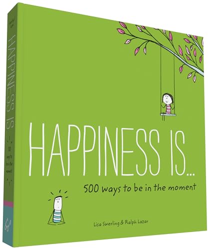 9781452152011: Happiness Is . . . 500 Ways to Be in the Moment: (Books about Mindfulness, Happy Gifts)