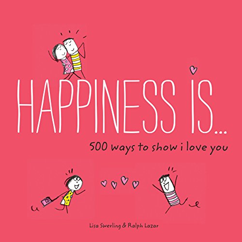 Beispielbild fr Happiness Is . 500 Ways to Show I Love You : (Cute Boyfriend or Girlfriend Gift, Things I Love about You Book) zum Verkauf von Better World Books