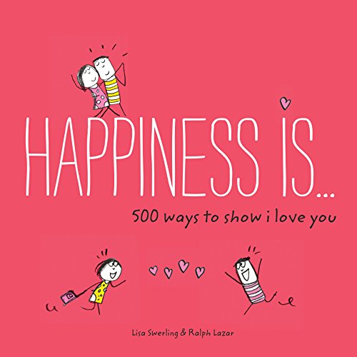 Stock image for Happiness Is . . . 500 Ways to Show I Love You: (Cute Boyfriend or Girlfriend Gift, Things I Love About You Book) for sale by SecondSale