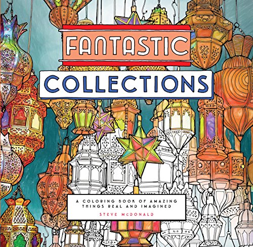 9781452153247: Fantastic Collections: A Coloring Book of Amazing Things Real and Imagined