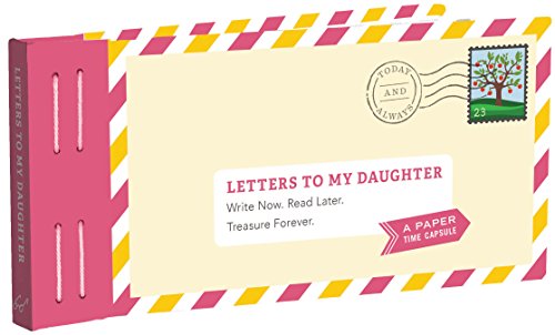 Beispielbild fr Letters to My Daughter: Write Now. Read Later. Treasure Forever. zum Verkauf von Upward Bound Books