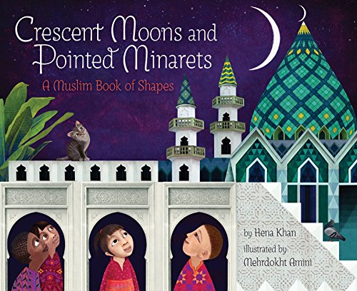 9781452155418: Crescent Moons and Pointed Minarets: A Muslim Book of Shapes (Islamic Book of Shapes for Kids, Toddler Book about Religion, Concept book for Toddlers) (A Muslim Book Of Concepts)