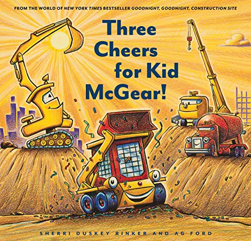 Stock image for Three Cheers for Kid McGear!: (Family Read Aloud Books, Construction Books for Kids, Children's New Experiences Books, Stories in Verse) (Goodnight, Goodnight, Construc) for sale by Dream Books Co.