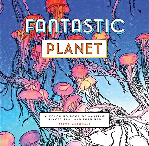 Beispielbild fr Fantastic Planet: A Coloring Book of Amazing Places Real and Imagined (Coloring Book for Everyone, Planet Coloring Book) zum Verkauf von HPB-Diamond