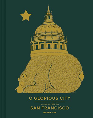 Beispielbild fr O Glorious City: A Love Letter to San Francisco zum Verkauf von Books From California