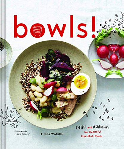 Imagen de archivo de Bowls!: Recipes and Inspirations for Healthful One-Dish Meals (One Bowl Meals, Easy Meals, Rice Bowls) a la venta por SecondSale