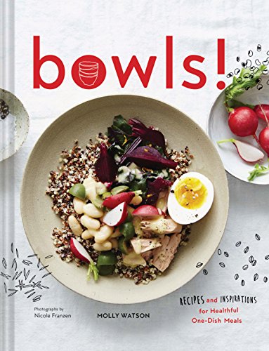 Stock image for Bowls!: Recipes and Inspirations for Healthful One-Dish Meals (One Bowl Meals, Easy Meals, Rice Bowls) for sale by SecondSale