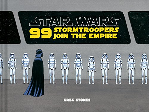 Stock image for Star Wars: 99 Stormtroopers Join the Empire: (Star Wars Book, Movie Accompaniment, Stormtroopers Book) for sale by SecondSale