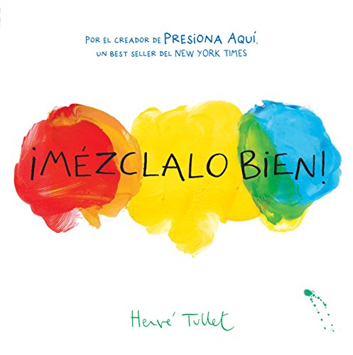 Imagen de archivo de Mzclalo Bien! (Mix It Up! Spanish Edition): (Bilingual Children's Book, Spanish Books for Kids) (Press Here by Herve Tullet) a la venta por GF Books, Inc.