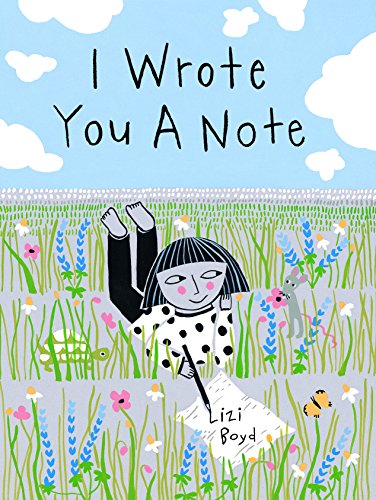 9781452159577: I Wrote You a Note: (Children's Friendship Books, Animal Books for Kids, Rhyming Books for Kids)
