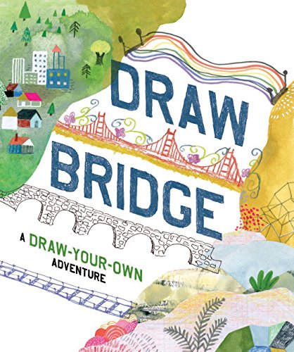 Stock image for Draw Bridge: A Draw-Your-Own Adventure (Interactive Childrens Books, Kids Drawing Books, Creativity Books) for sale by Goodwill
