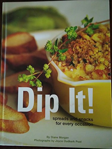 Stock image for Dip It!: Spreads and Snacks for Every Occasion for sale by BookHolders